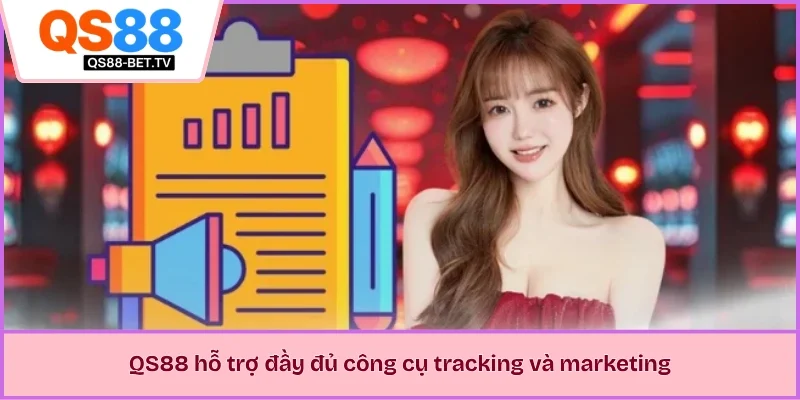 QS88 hỗ trợ đầy đủ công cụ tracking và marketing