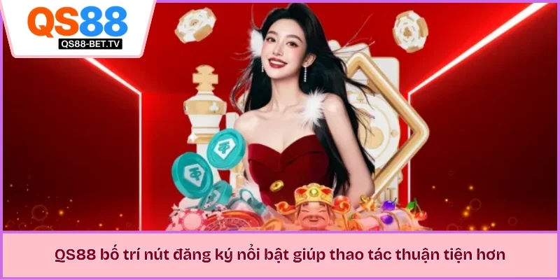 QS88 bố trí nút đăng ký nổi bật giúp thao tác thuận tiện hơn