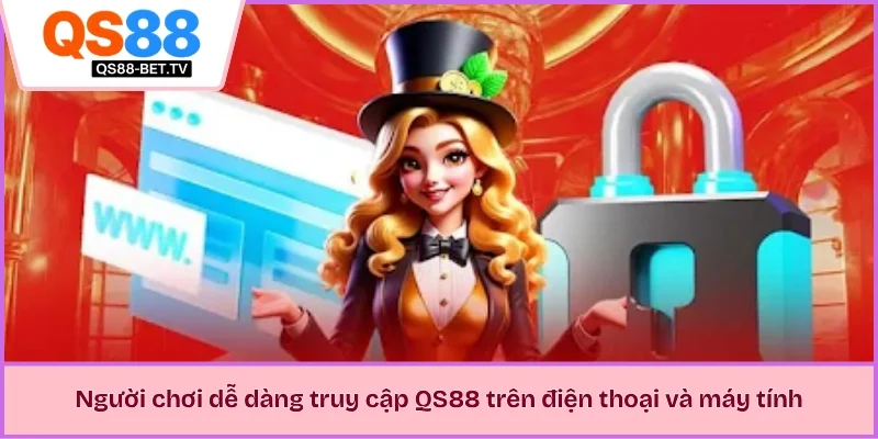 Người chơi dễ dàng truy cập QS88 trên điện thoại và máy tính