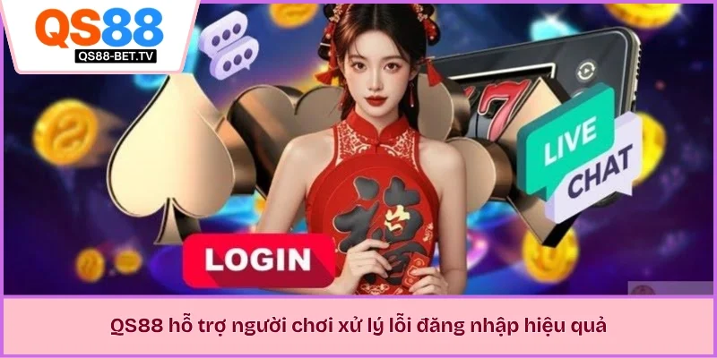 QS88 hỗ trợ người chơi xử lý lỗi đăng nhập hiệu quả