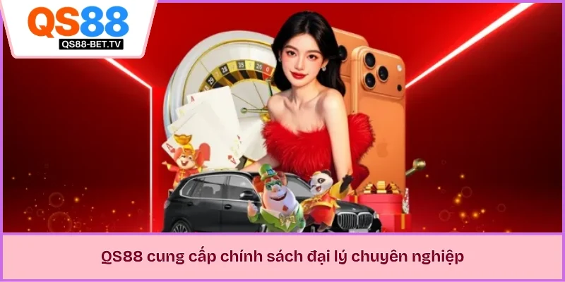 QS88 cung cấp chính sách đại lý chuyên nghiệp 