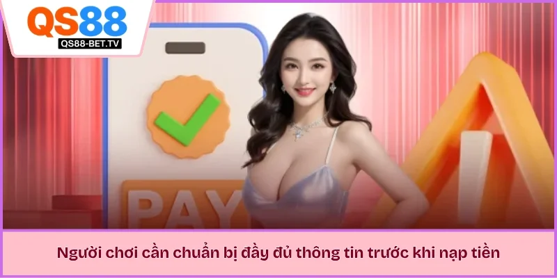 Người chơi cần chuẩn bị đầy đủ thông tin trước khi nạp tiền